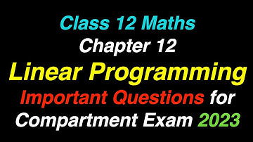 [Class 12 Maths] Chapter 12 Linear Programming Important Questions for Compartment Exam 2023