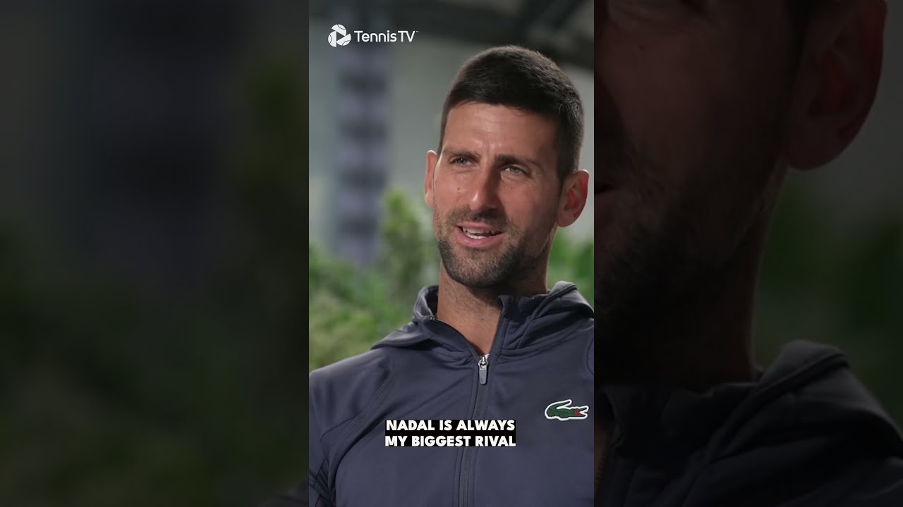Novak Djokovic Nadal Will Always Be My Biggest Rival 