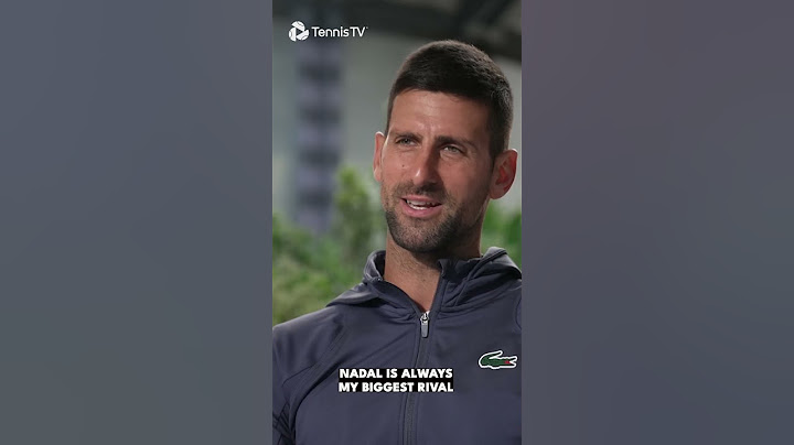 Novak Djokovic: "Nadal Will Always Be My Biggest Rival"
