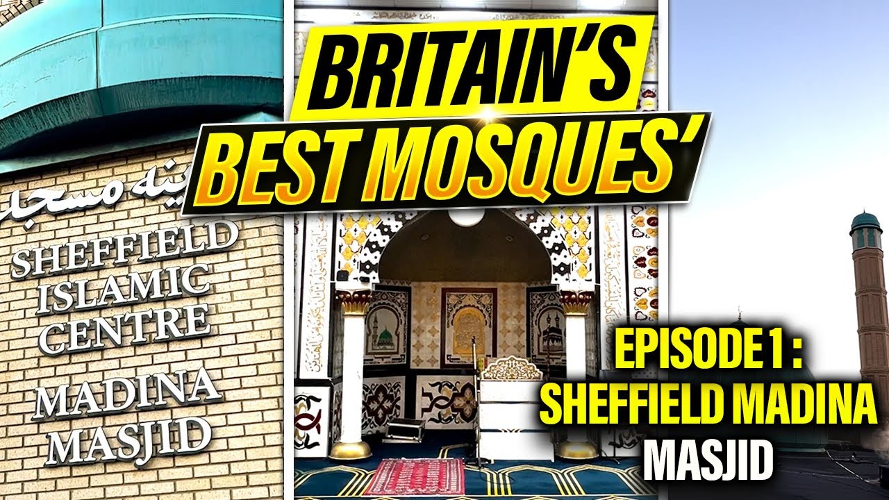 Britain’s Best Mosques Ep 1: Sheffield Madina Masjid | Exclusive UK Mosque Tour