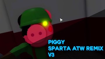 (V3) Piggy - Sparta ATW Remix