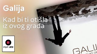 Video thumbnail of "Galija - Kad bi ti otisla iz ovoga grada - (Audio 2018) HD"