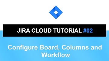 Jira Cloud Tutorial #02 | Configure Board, Columns and Workflow