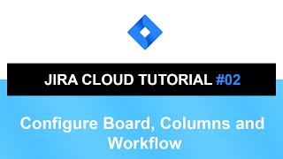 Jira Cloud Tutorial #02 | Configure Board, Columns and Workflow