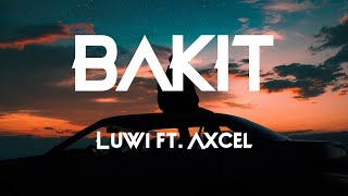 Bakit - Luwi ft. Axcel [Lyrics]