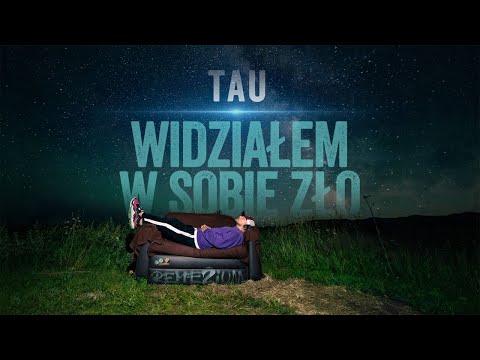 Tau - Widziałem w sobie zło (prod. Tau)