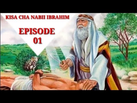Download KISA CHA NABII IBRAHIM [KISWAHILI]~ EPISODE 01
