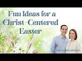 Fun ideas for a christcentered easter by john and lani hilton