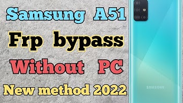 Samsung Galaxy A51 FRP Bypass Android 11 Without PC, Unlock Google Account