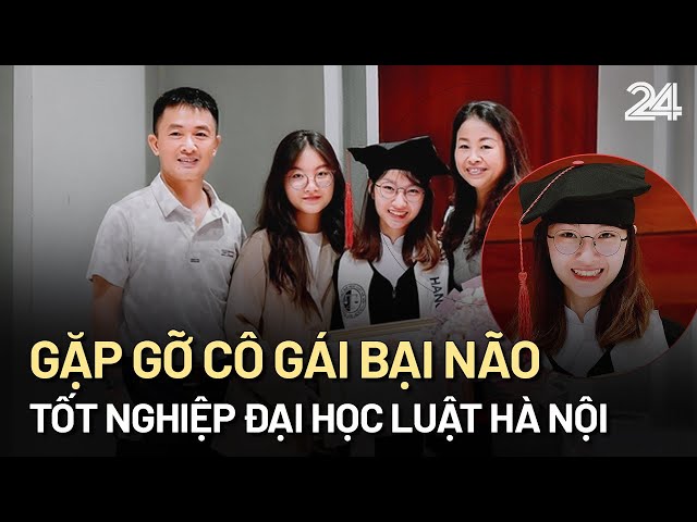 Gặp gỡ cô gái bại não tốt nghiệp Đại học Luật Hà Nội | VTV24 class=