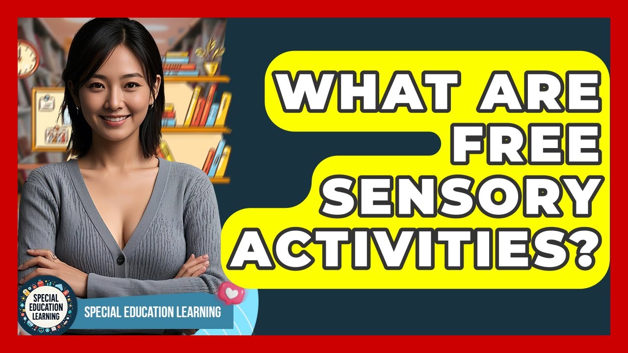 What Are Free Sensory Activities? - Special Education Learning