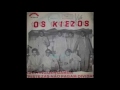 Os Kiezos - Tristezzas nao pagam dividas