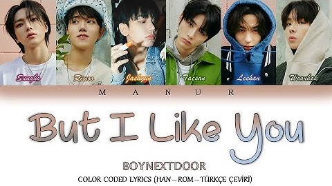 BoyNextDoor - But I Like You (Han- Rom- TÜRKÇE ÇEVİRİ) Color Coded Lyrics