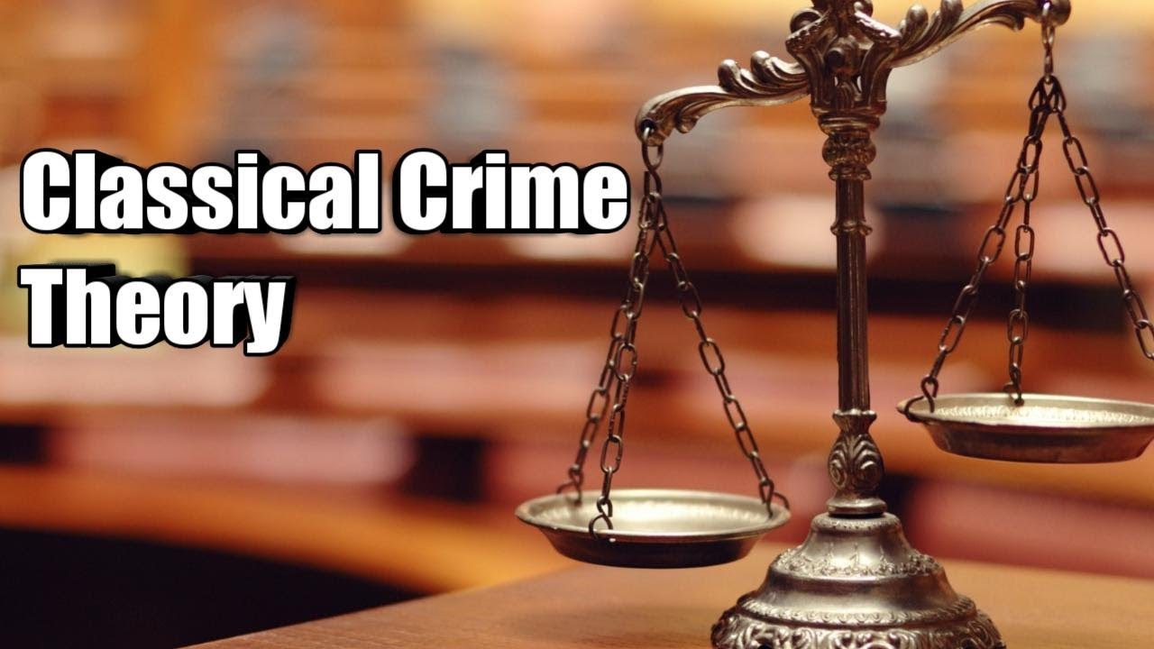 How The Classical Theory Of Crime Has Influenced The Criminal Justice System?
