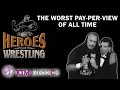 The story of heroes of wrestling the worst ppv of all time