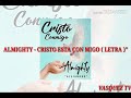 ALMIGHTY - CRISTO ESTA CON MIGO ( Letra Oficial )