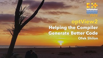 OptView2 - Helping the Compiler Generate Better Code - Ofek Shilon - C++ on Sea 2022