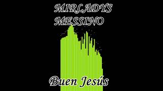 Video thumbnail of "BUEN JESÚS ------ MIRLADYS MESSINO"