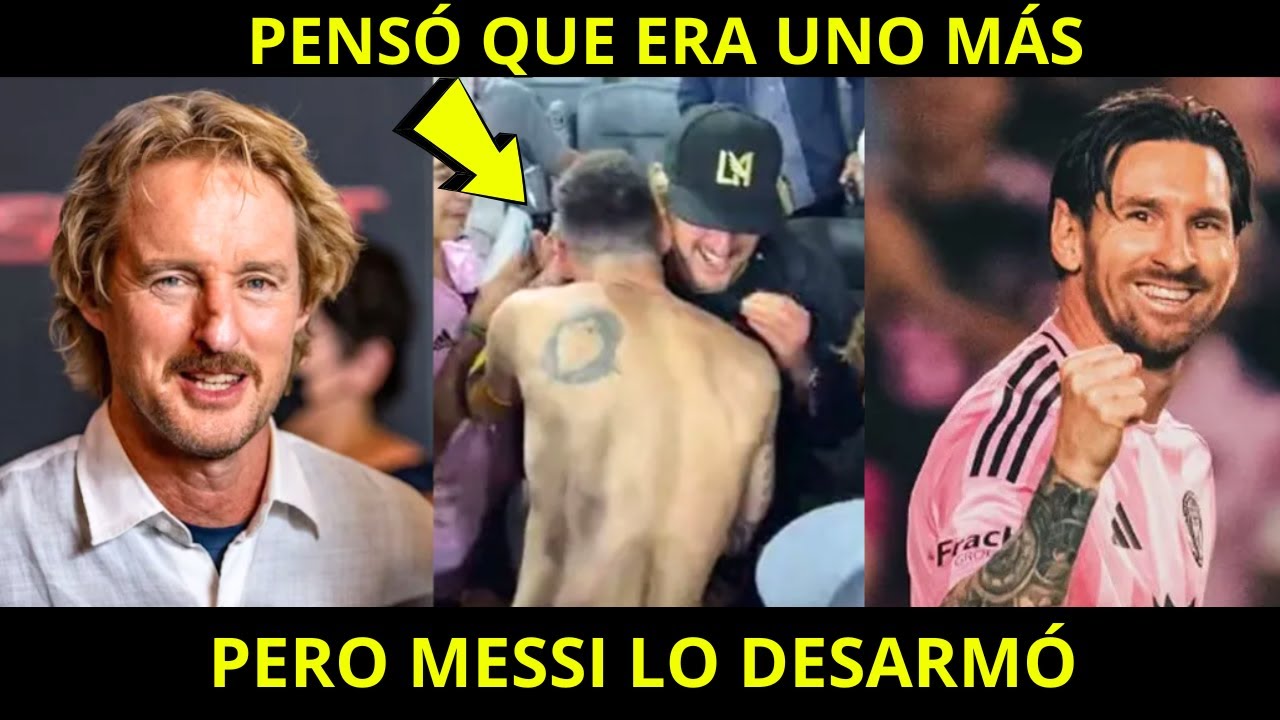 OWEN WILSON CONOCIÓ A MESSI… Y SU REACCIÓN DEJÓ AL FÚTBOL SIN RESPUESTAS