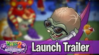 Launch Trailer! - Plants vs. Zombies 2: Reflourished