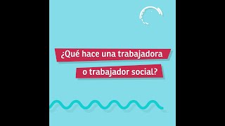 ¿Qué hace una trabajadora o trabajador social?