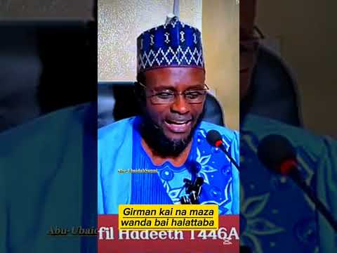 Girman Na Maza Wanda Me Halatta Ba Professor Mansur Isa Yelwa Girmankai Shedan