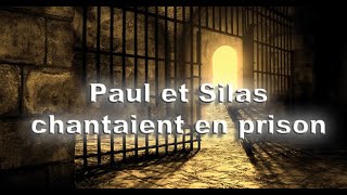 Paul et Silas chantaient en prison
