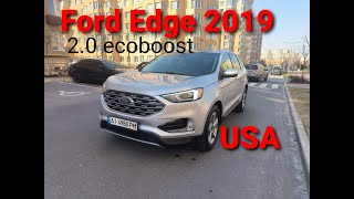 Ford Edge 2019 рік 2.0 ecoboost кращий паркетник за свій бюджет