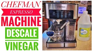 HOW TO DESCALE CHEFMAN BARISTA PRO ESPRESSO MACHINE  RJ54-V2 With Vinegar