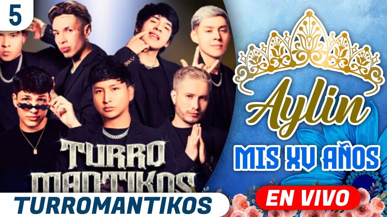 Turromantikos EN VIVO | LOS XV DE AYLIN ✨