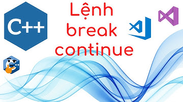 Lập Trình C++ - Lệnh break và continue