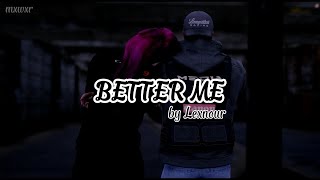 Better Me -  Lexnour Lyrics