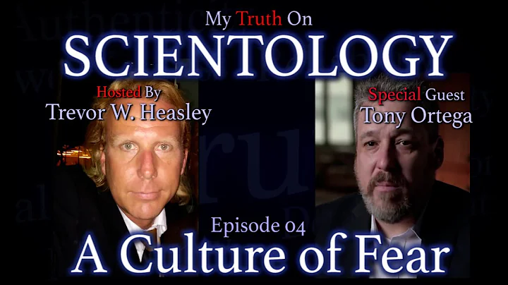 MyTruth on Scientology-04-A Culture of Fear-Tony O...