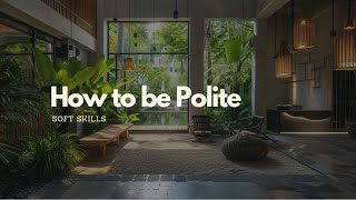 Soft Skill: How to be polite screenshot 5