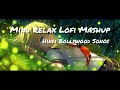 Mind Relax Lofi Mashup || Hindi Bollywood || Songs || Lofi Slowed x Reverb || Feel This Vibes