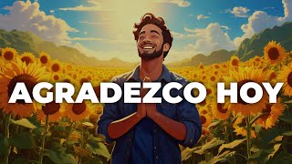 Agradezco Hoy - Canta Esto Diario Y Mira Como Mejora Todo En Tu Vida. El Mejor Mantra De Manifestar