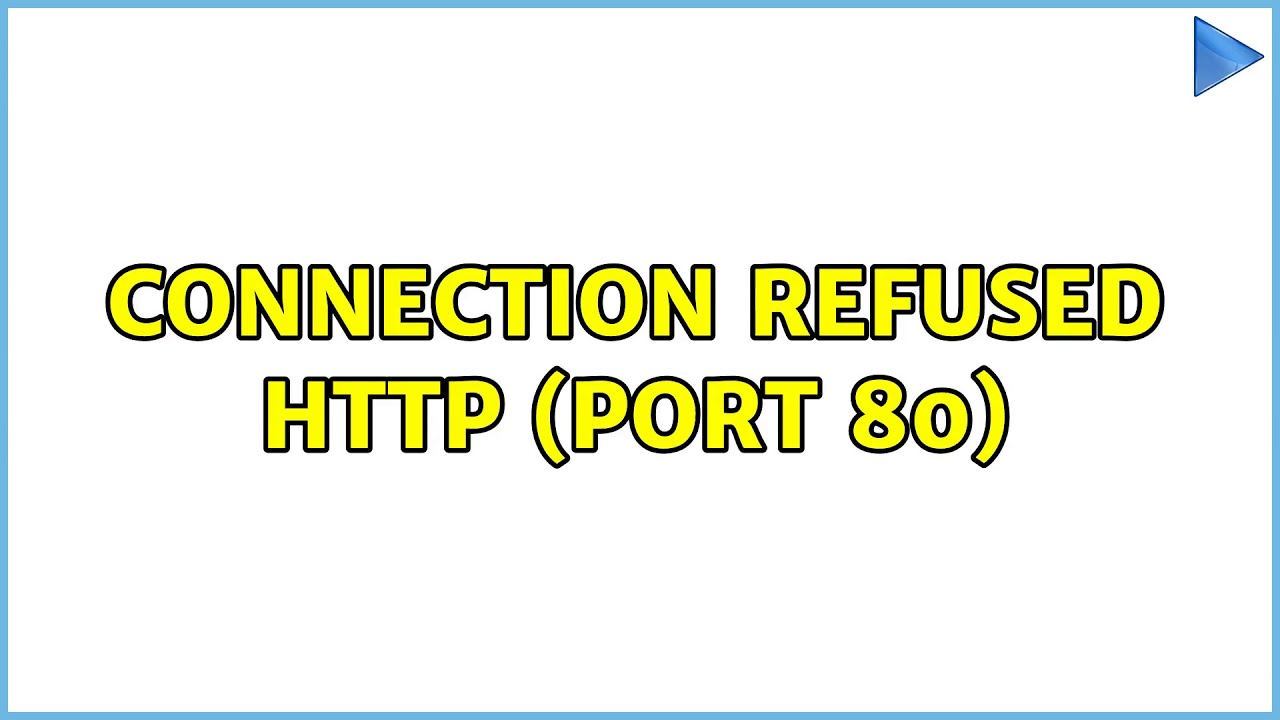 Connection refused HTTP (port 80) YouTube