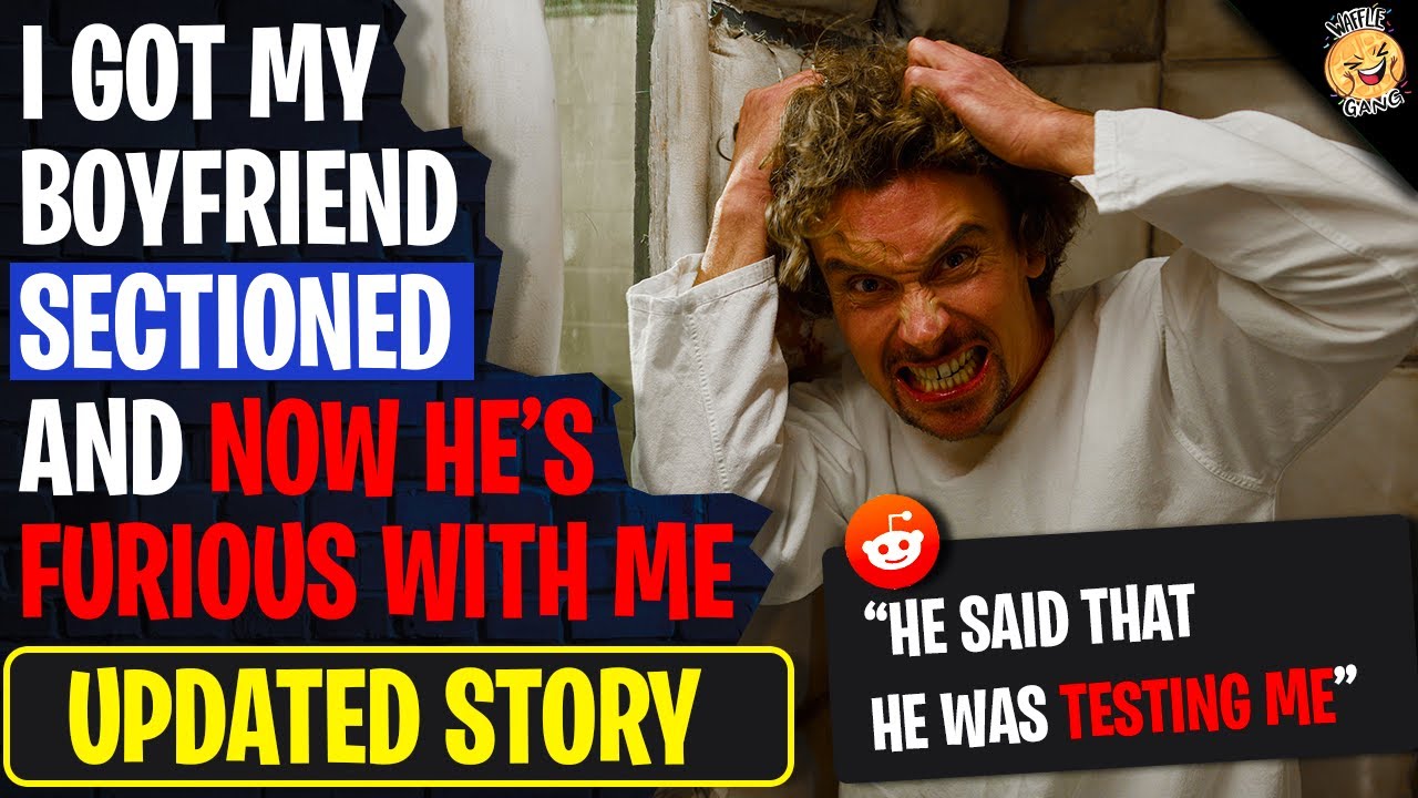 I Got My Boyfriend SECTIONED And Now He's Furious With Me | Reading Reddit