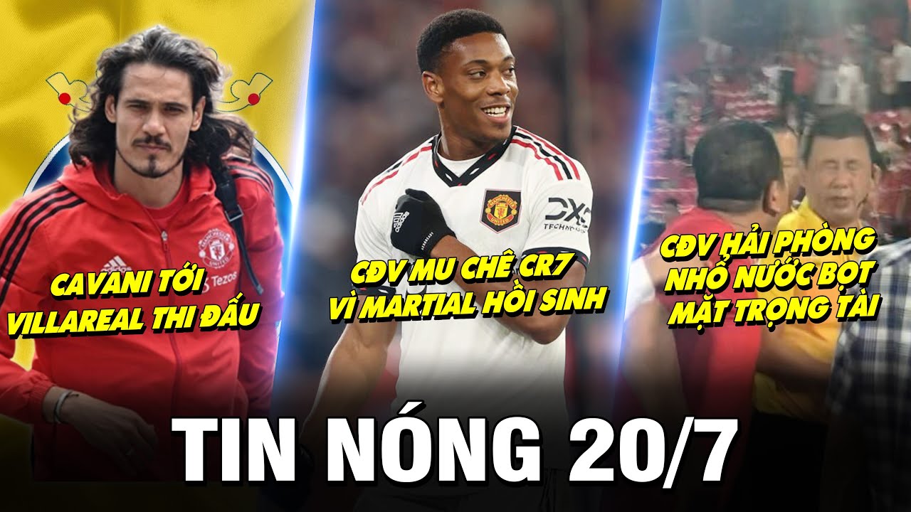 TIN NÓNG BÓNG ĐÁ 20/7 | CĐV MU CHÊ CR7 VÌ MARTIAL HỒI... - youtube