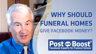 Why Should My Funeral Home Give Facebook Money? | Post and Boost | Bill A Johnston