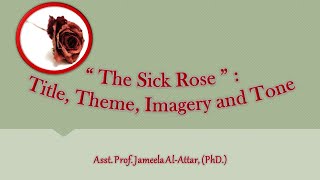 William Blake's "The Sick Rose": Title, Theme, Imagery and Tone @PoetrywithJameela