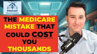 The Medicare Mistake That Could Cost You Thousands