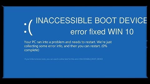 How to fix Windows 10 INACCESSIBLE BOOT DEVICE ( INACCESSIBLE_BOOT_DEVICE ) error