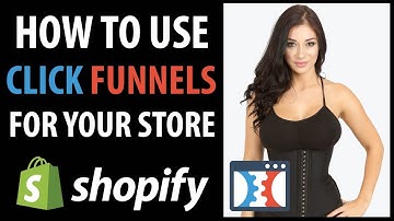 How To Use Click Funnels For Your Shopify Dropshipping Store
