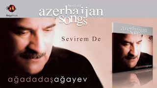 Ağadadaş Ağayev - Sevirem De Resimi