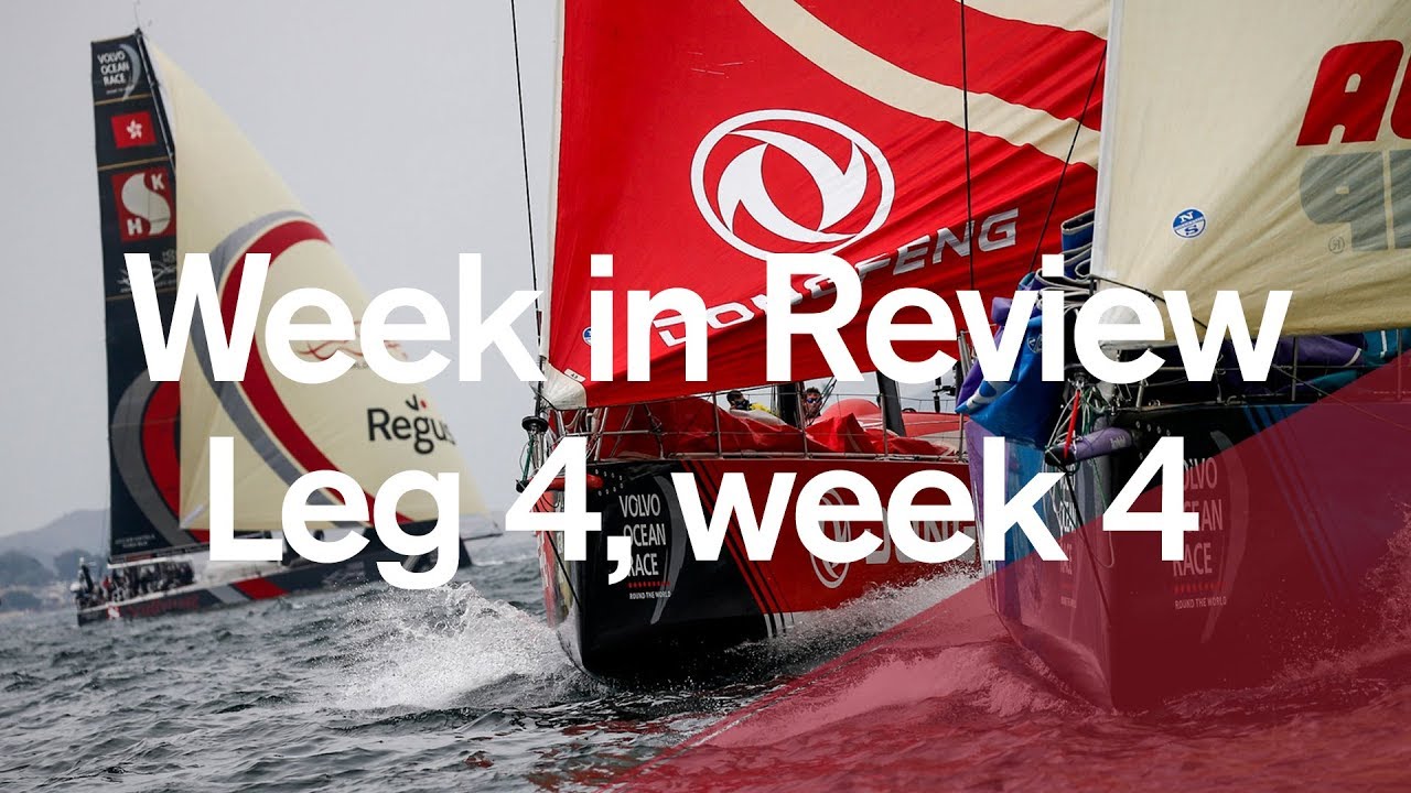 Week in Review – Leg 4, week 4 | Volvo Ocean Race