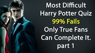 Most Difficult Harry Potter Quiz - 99% Fails - Only True Fans Can Complete This Quiz - part 1
