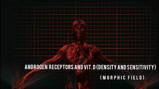 Androgen receptors and Vit. D (Density and sensitivity) morphic field.