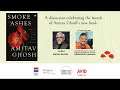 Unveiling Smoke and Ashes by Amitav Ghosh: Book Launch and Discussion