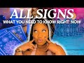 ALL SIGNS WHAT YOU NEED TO KNOW RIGHT NOW